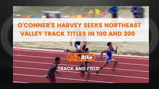 O'conner's Aiden Harvey Seeks Northeast Valley Region titles in 100 Meters