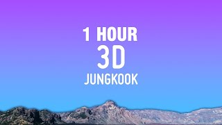 [1 Hour] Jung Kook - 3D (Lyrics) Ft. Jack Harlow