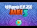 Unfreeze Me 3 Walkthrough