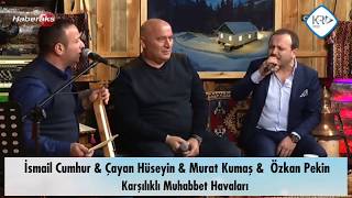 İsmail Cumhur  & Çayan Hüseyin & Murat Kumaş & Özkan Pekin - Karşılıklı Muhabbet