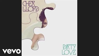 Watch Cher Lloyd Dirty Love video