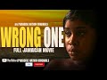 THE WRONG ONE - FULL JAMAICAN MOVIE || PARADISE NATION ORIGINALS LEXI DBESS