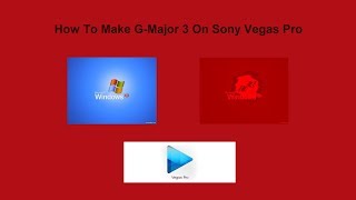 How To Make G-Major 3 By Gecile2000S On Sony Vegas Pro