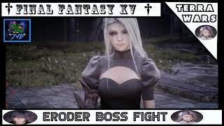 Final Fantasy Xv Encounter Terra Wars Eroder Boss Fight