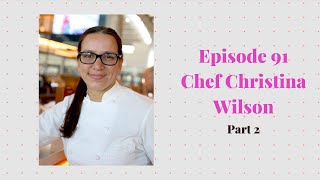 Episode 91 with Chef Christina Wilson PART 2 - Gordon Ramsay VP of Culinary, Hell's Kitchen