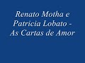 Renato Motha e Patricia Lobato -  As Cartas de Amor