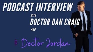 Doctor Dan Craig | Podcast Interview with Doctor Jordan