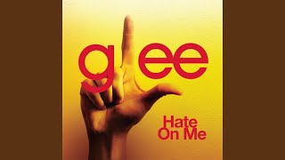 Watch Glee Cast Hate On Me video