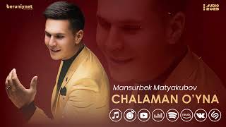 Mansurbek Matyakubov - Chalaman O'yna (Audio 2023)