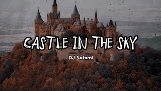Dj Satomi - Castle In The Sky Original Mix Lyrics Vietsub