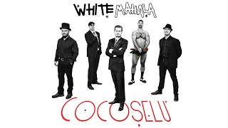 White Mahala - Cocoșelu'