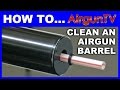 HOW TO clean an airgun barrel