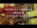 Intan Ku Kesepian (Wings) - Guitar Karok Bedal 🤟🏻🎸