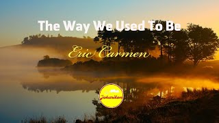 Watch Eric Carmen The Way We Used To Be video