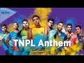 Damkutla Dumkutla - Tamil Nadu Premier League Anthem by Anirudh Ravichander | Music Video