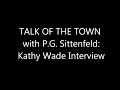 Talk of the Town with PG Sittenfeld: Kathy Wade Interview