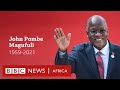 Who was John Magufuli, Tanzania's 'bulldozer' president? - BBC Africa