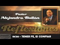 19/30 - TENER FE, ES CONFIAR - REFLEXIONES PASTOR ALEJANDRO BULLÓN