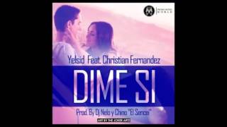 Video Dime Si ft. Christian Fernandez Yelsid