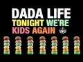 Dada Life - Tonight We're Kids Again
