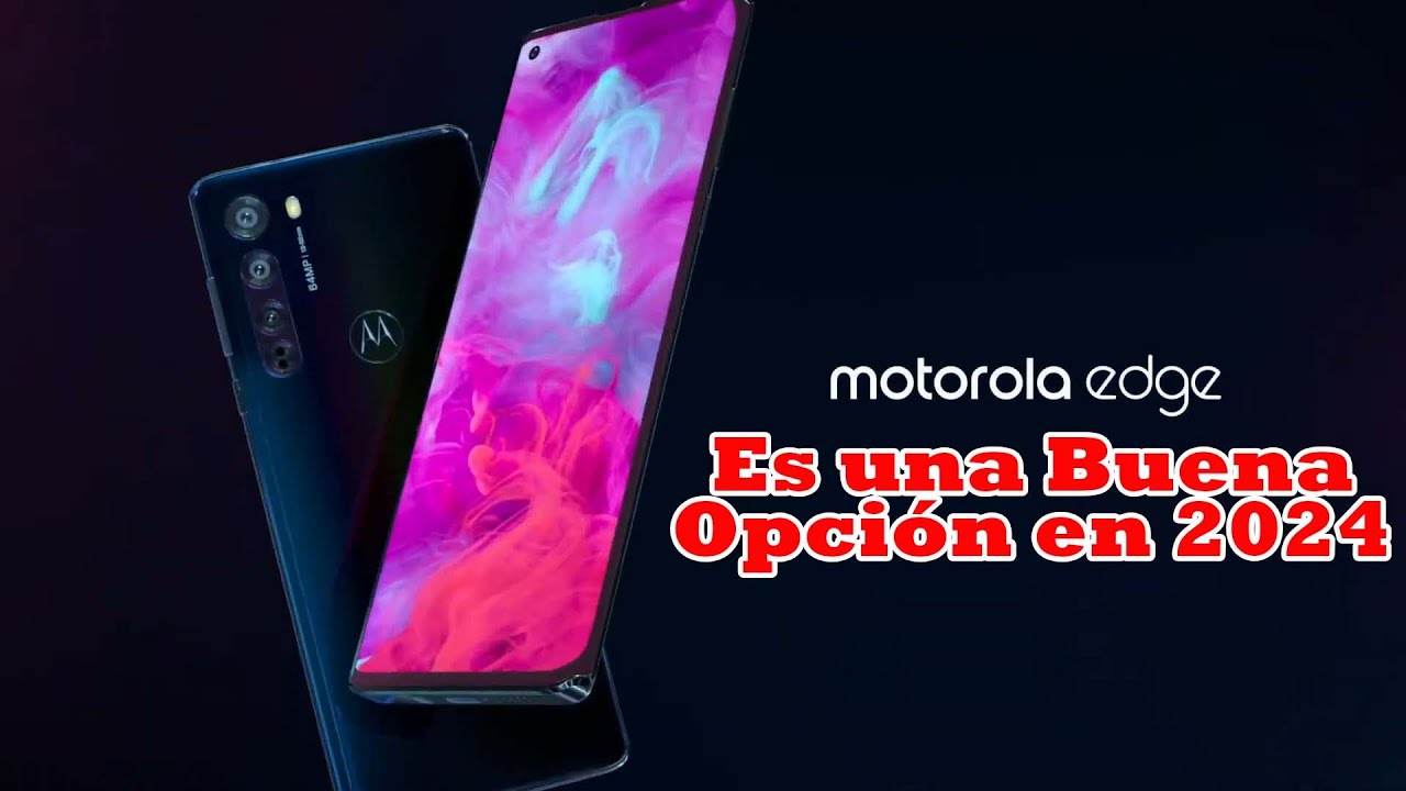 Is the Motorola Edge a Good Option in 2024 Is the Motorola Edge a Good Option in 2024