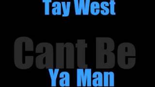 Watch Tay West Cant Be Ya Man video
