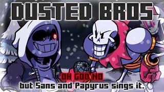 Dusted Bros Oh God No But Sans And Papyrus Sings It. Fnf Cover