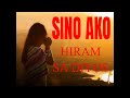 SINO AKO  Hiram sa DIYOS /SINO AKO with lyrics /Sino ako song with Lyrics /SINO AKO SONG COVER