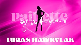 Paillette geht immer (Gast: Lucas Hawrylak)