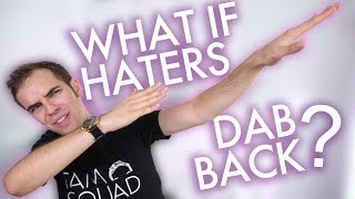 What if haters dab back? (YIAY #349) What if haters dab back? (YIAY #349)