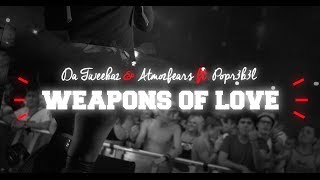 Da Tweekaz & Atmozfears Ft. Popr3B3L - Weapons Of Love