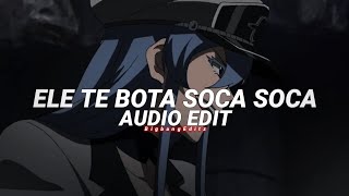 Ele Te Bota Soca Soca - Mc Mazzie Edit Audio