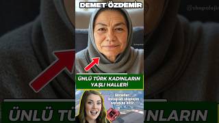 Ünlü Türk Kadınlar Yaşlı Olsaydı