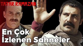 En Çok İzlenen Sahneler | Tatar Ramazan