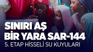 Sınırı Aş, Bir Yara Sar 144 - 5. Etap Hisseli Su Kuyuları