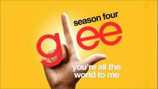Watch Glee Cast Youre All The World To Me video