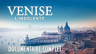 Venise Linsolente - Splendeur Et Décadence De La Sérénissime - Doentaire Complet