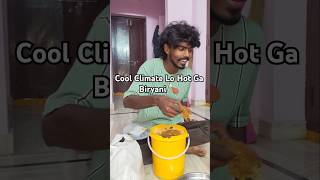 Cool Climate Lo Hot Ga Biryani