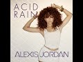 Alexis Jordan - Acid Rain