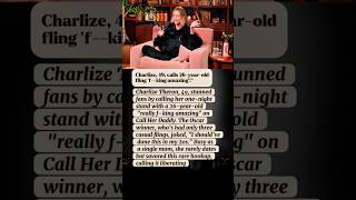 Charlize, 49, Calls 26-Year-Old Fling F--King Amazing.