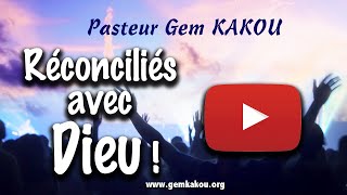 Réconciliés avec Dieu_Pasteur Gem KAKOU