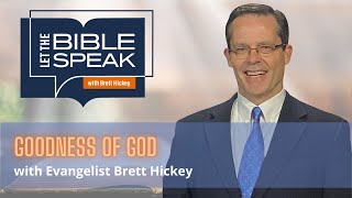 The Goodness of God | Let the Bible Speak with Brett Hickey