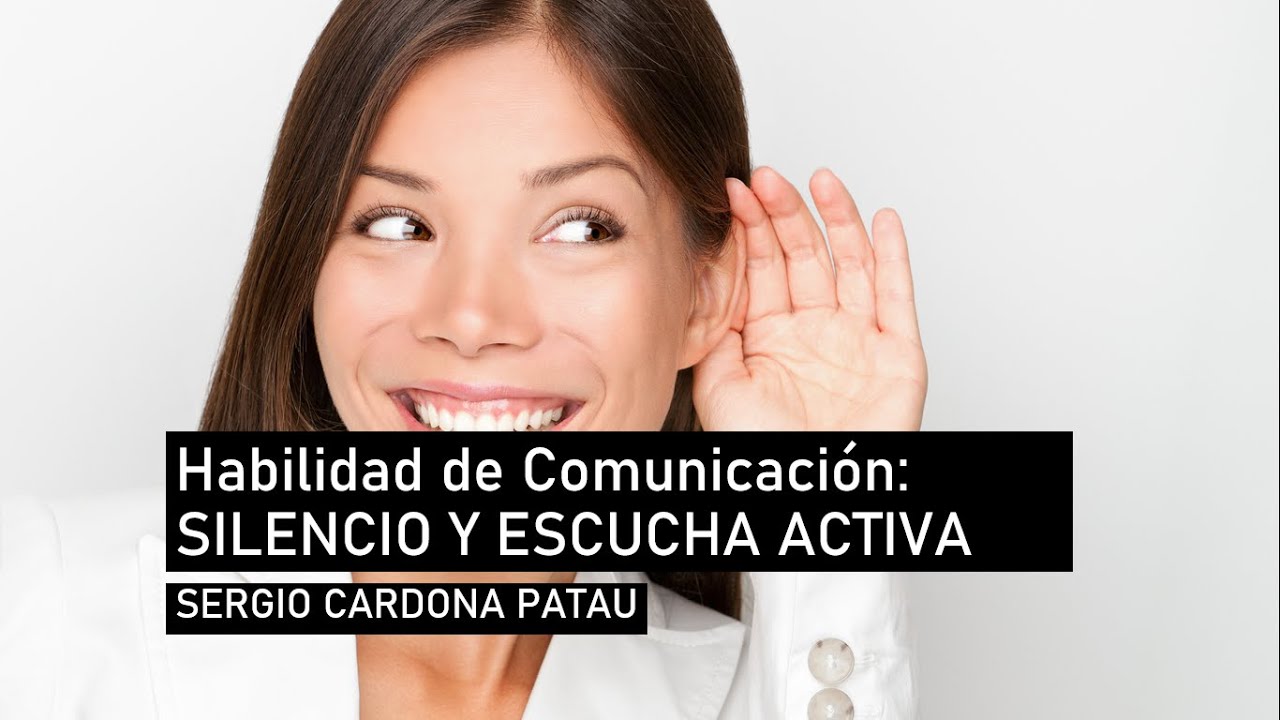 Habilidades de Comunicación: Escucha activa