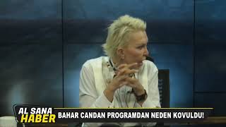 BAHAR CANDAN PROGRAMDAN NEDEN KOVULDU