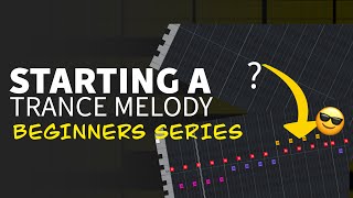 Starting a Trance Melody | Trance Production for Beginners