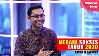 Bincang Sehati - Meraih Sukses di Tahun 2020 - Edvan M Kautsar