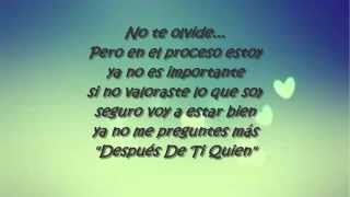 Despues De Ti Quien Letra Despues De Ti Quien Letra