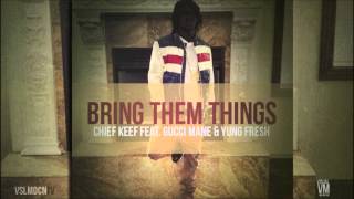 Watch Gucci Mane Bring Them Things Ft Chief Keef Yung Fresh video