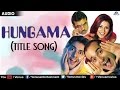 Hungama - Title Song Full Video Song | Aftab Shivdasani, Rimi Sen, Akshaye Khanna |