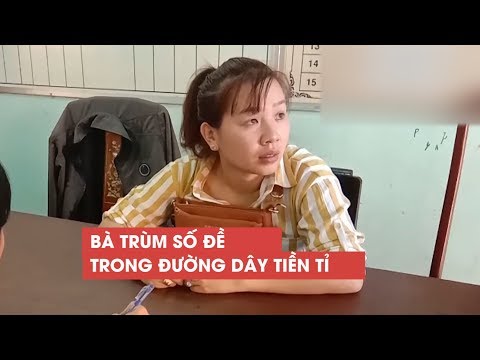 Bà trùm trẻ tuổi cầm đầu đường dây số đề “khủng” thu bạc tỉ mỗi ngày